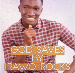 God Saves Irawo Rocks