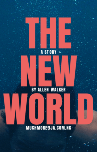 The New world new story on Much More 9ja
