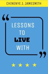 Life Lessons to Live With By Chinenye