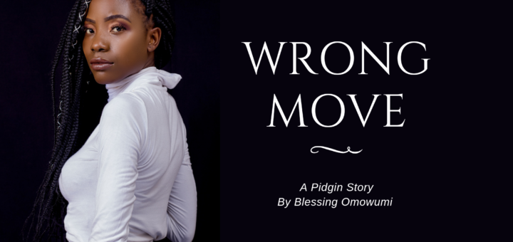 Wrong Move Pidgin Story